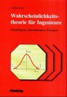 Wahrscheinlichkeitstheorie für Ingenieure. Grundlagen, Anwendungen, Übungen