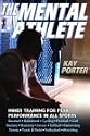 The Mental Athlete: Inner Training for Peak Performance in All Sports