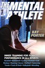 The Mental Athlete: Inner Training for Peak Performance in All Sports