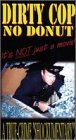 Dirty Cop No Donut [VHS]