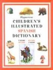 Hippocrene Children's Illustrated Spanish Dictionary: English-Spanish/Spanish-English (Hippocrene Children's Illustrated Foreign Language Dictionaries)