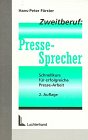 Zweitberuf: Presse- Sprecher. Schnellkurs für erfolgreiche Presse- Arbeit