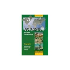 �sterreich. Geographie, Geschichte, Wirtschaft, Politik