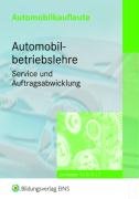 Automobilkaufleute, 4 Bde., Automobilbetriebslehre, Servive und Auftragsabwicklung: Lernfelder 1, 3, 4, 7. Lehr-/Fachbuch