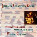 J. S. Bach - The Works for Lute in original - Zortam Music
