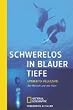 Schwerelos in blauer Tiefe: Der Mensch und das Meer