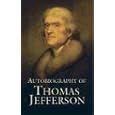 Autobiography of Thomas Jefferson by Thomas Jefferson