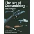 The Art of the Gunsmithing: The Shotgun by  Lewis Potter and Chris Price