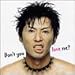 Don��t you love me?