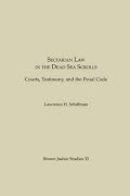 Sectarian Law in the Dead Sea Scrolls: Courts, Testimony and the Penal Code (Brown Judaic Studies 33)