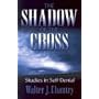 Shadow of the Cross: Studies in Self Denial