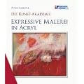 Die Kunst-Akademie. Expressive Malerei in Acryl