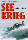 Seekrieg 1939-1945 - Janusz Piekalkiewicz