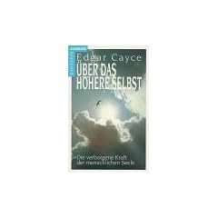 �ber das H�here Selbst. Die verborgene Kraft der menschlichen Seele.