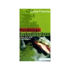 Hundstage. Krokodilstr�nen: Leben mit dem Klimawandel