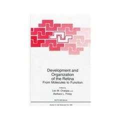 Development and Organization of the Retina: From Molecules to Function: From Molecules to Function - Proceedings of a NATO ASI Held in Crete, Greece, June 18-28, 1997 (Nato Science Series: A:)
