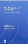 New Perspectives on Yugoslavia: Key Issues and Controversies