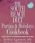 The South Beach Diet Parties and Holidays Cookbook: Healthy Recipes for Entertaining Family and Friends [Paperback]