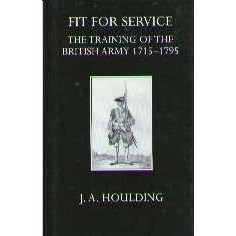 Fit for Service: Training of the British Army, 1715-95 (Oxford University Press academic monograph reprints)