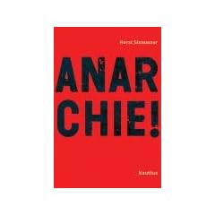 Anarchie!: Idee - Geschichte - Perspektiven