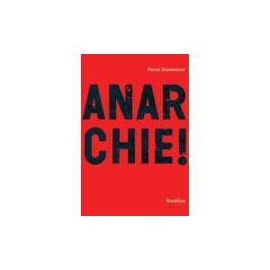 Anarchie!: Idee - Geschichte - Perspektiven