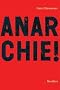 Anarchie!: Idee - Geschichte - Perspektiven