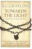 Towards the Light: The Story of the Struggles for Liberty and Rights That Made the Modern West