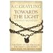 Towards the Light: The Story of the Struggles for Liberty and Rights That Made the Modern West