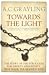 Towards the Light: The Story of the Struggles for Liberty and Rights That Made the Modern West