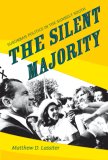 The Silent Majority: Suburban Politics in the Sunbelt South (Politics and Society in Twentieth Century America)