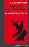 Leben mit dem Schwert: Israels Heiliger Terror - Vorworte von Chomsky, Noam und Melzer, Abraham - Livia Rokach