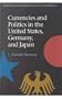 Currencies and Politics in the United States, Germany, and Japan