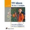 111 Ideen f�r das 1. Schuljahr: Vom ersten Schultag bis zum letzten Buchstabenfest