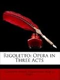 Produkt-Bild: Rigoletto: Opera in Three Acts