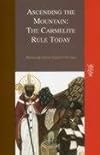 Ascending The Mountain: The Carmelite Rule Today