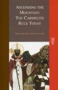 Ascending The Mountain: The Carmelite Rule Today