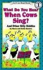 What Do You Hear When Cows Sing?: And Other Silly Riddles (I Can Read Book 1)