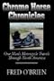 Chrome Horse Chronicles: One Man's Motorcycle Travels Through North America