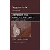 Women and Obesity, An Issue of Obstetrics and Gynecology Clinics (The Clinics: Internal... by Raul Artal MD