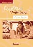 Espa?ol Profesional. Spanisch im Beruf: Espanol profesional 1. Arbeitsbuch: Spanisch im Beruf