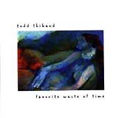 Todd Thibaud - Favorite Waste of Time - Zortam Music