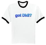 got Didi? Ringer T-Shirt