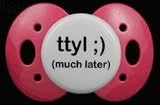 Lots 2 Say Baby Pacifier - TTLY :) Much Later - Pink - Made in the USA