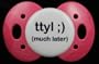 Lots 2 Say Baby Pacifier - "TTLY :) Much Later" - Pink - Made in the USA