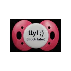 Lots 2 Say Baby Pacifier - "TTLY :) Much Later" - Pink - Made in the USA