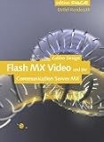Flash MX und Video - Der Einstieg. Mit einem Kapitel zum Flash Communication Server MX, mit CD