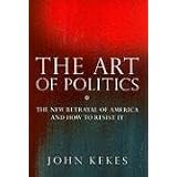 The Art of Politics: The New Betrayal of America and How to Resist It