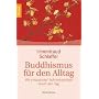 Buddhismus f�r den Alltag: Mit entspannter Aufmerksamkeit durch den Tag