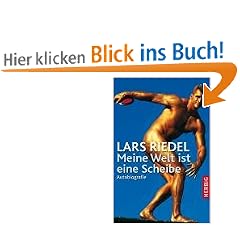 Lars Riedel - Meine Welt ist eine Scheibe: Autobiografie