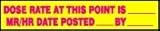 MESSAGE INSERT DOSE RATE AT THIS POINT IS___ MR/HR DATE POSTED___ BY___ 1.5X8 Sign